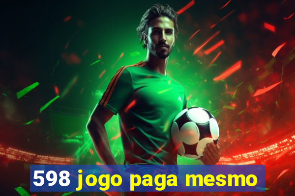 598 jogo paga mesmo